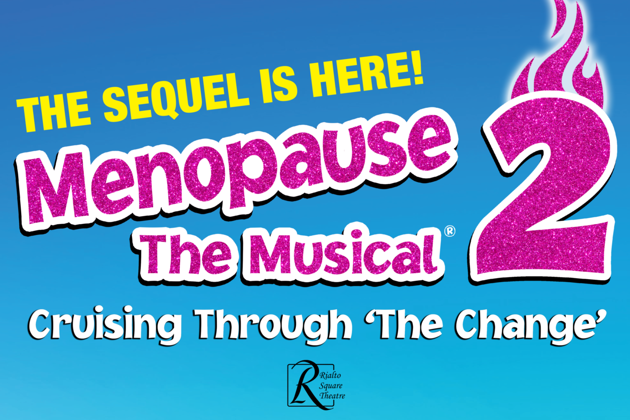 Menopause The Musical 2 Cruising Through ‘The Change’ Rialto Square